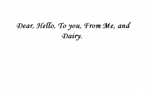 Dear, Hello, To You, From Me, Dairy