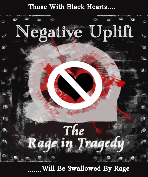 Negative Uplift The Rage In Tragedy