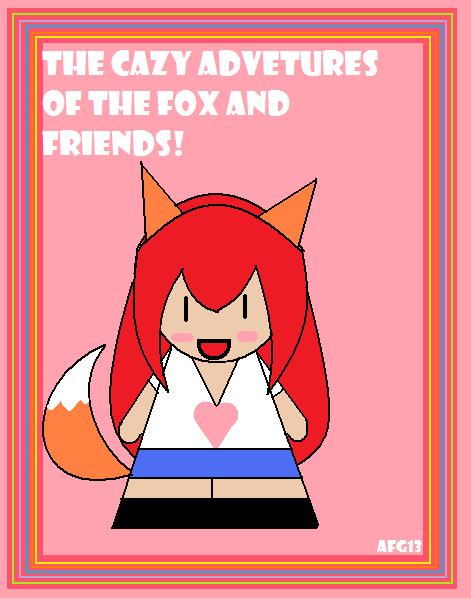 The crazy advetures of the fox and friends!