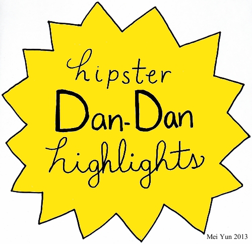 Hipster Dan-Dan Highlights!!!