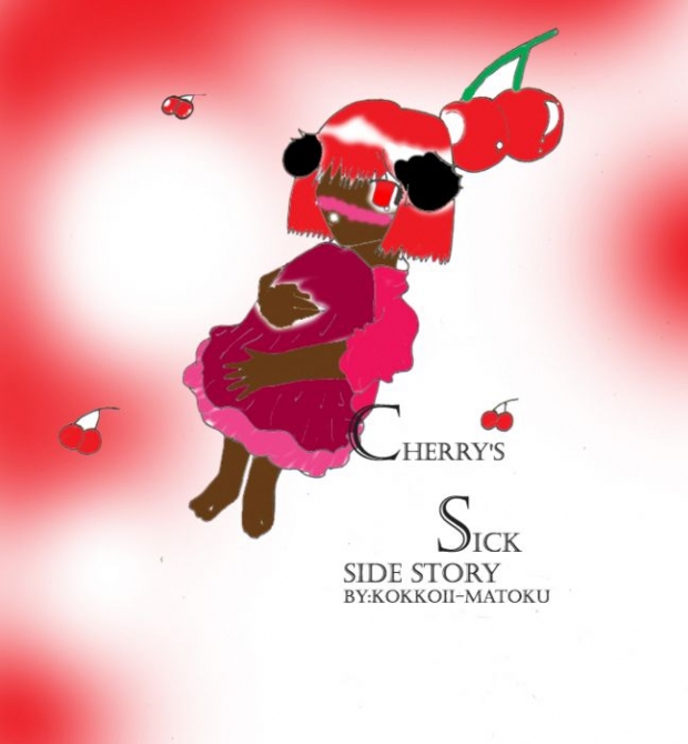 Cherry's Sick